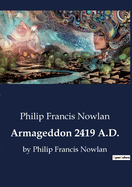 Armageddon 2419 A.D.: by Philip Francis Nowlan