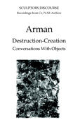 Arman: Conversations with Objects