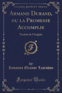 Armand Durand, Ou La Promesse Accomplie: Traduit de L'Anglais (Classic Reprint)