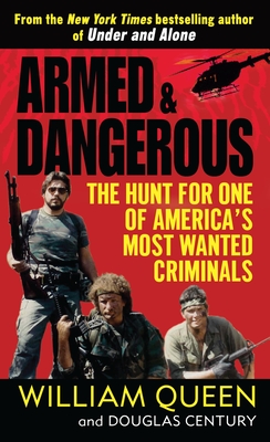 Armed and Dangerous: The Hunt for One of America's Most Wanted Criminals - Queen, William, and Century, Douglas