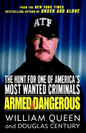 Armed and Dangerous: The Hunt for One of America's Most Wanted Criminals - Queen, William, and Century, Douglas