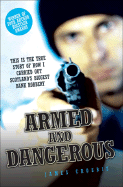 Armed and Dangerous: This Is the True Story of How I Carried Out Scotland's Biggest Bank Robbery