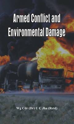 Armed Conflict and Environmental Damage - Jha, U. C., Dr.