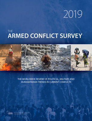 Armed Conflict Survey 2019 - The International Institute for Strategic Studies (IISS) (Editor)