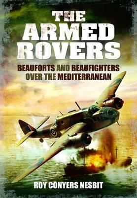 Armed Rovers: Beauforts and Beaufighters Over the Mediterranean - Nesbit, Roy Conyers