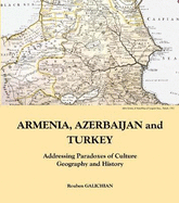 Armenia, Azerbaijan and Turkey: Addressing Paradoxes of Culture, Geography and History