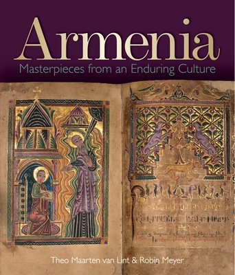 Armenia: Masterpieces from an Enduring Culture - Marten van Lint, Theo, and Meyer, Robin