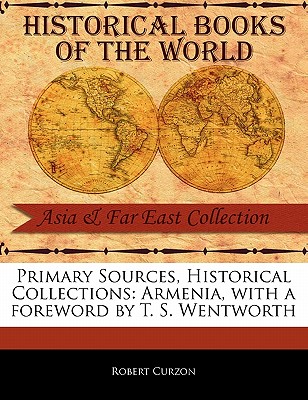 Armenia - Curzon, Robert, Jr., and Wentworth, T S (Foreword by)