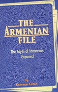 Armenian File: The Myth of Innocence Exposed