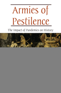 Armies of Pestilence: The Impact of Pandemics on History