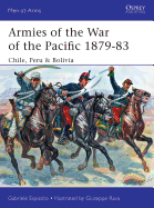 Armies of the War of the Pacific 1879-83: Chile, Peru & Bolivia