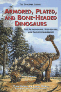 Armored, Plated, and Bone-Headed Dinosaurs: The Ankylosaurs, Stegosaurs, and Pachycephalosaurs - Holmes, Thom, and Holmes, Laurie