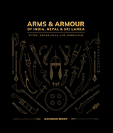 Arms and Armour of India, Nepal & Sri Lanka:: Types, Decoration and Symbolism