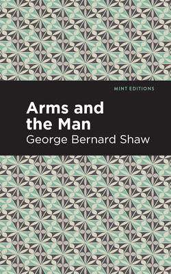 Arms and the Man - Shaw, George Bernard, and Editions, Mint (Contributions by)