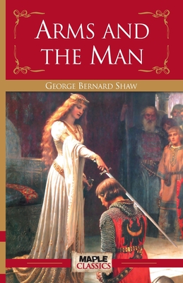 Arms and the Man - Shaw, George Bernard