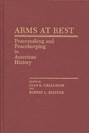 Arms at Rest: Peacemaking and Peacekeeping in American History