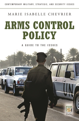 Arms Control Policy: A Guide to the Issues - Chevrier, Marie