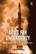 Arms for Uncertainty: Nuclear Weapons in US and Russian Security Policy