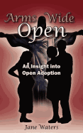 Arms Wide Open: An Insight Into Open Adoption