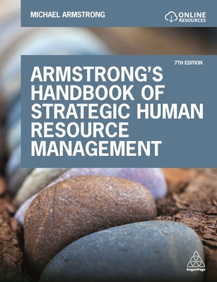 Armstrong's Handbook of Strategic Human Resource Management: Improve Business Performance Through Strategic People Management - Armstrong, Michael