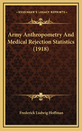 Army Anthropometry and Medical Rejection Statistics (1918)