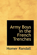 Army Boys in the French Trenches - Randall, Homer