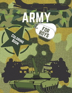 Army Coloring Book For Boys: Military Colouring Pages For Children: Soldiers, Warships and Guns: Funny Gifts For Kids