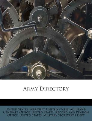 Army Directory - United States War Dept (Creator), and United States Adjutant-General's Office (Creator), and United States Record and Pension...