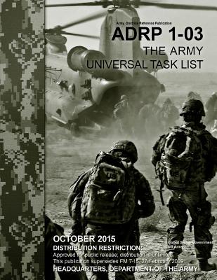 Army Doctrine Reference Publication ADRP 1-03 The Army Universal Task List October 2015 - Us Army, United States Government