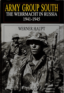 Army Group South: The Wehrmacht in Russia 1941-1945
