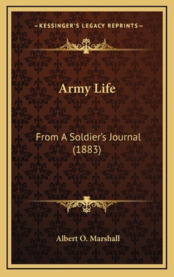 Army Life: From a Soldier's Journal (1883) - Marshall, Albert O