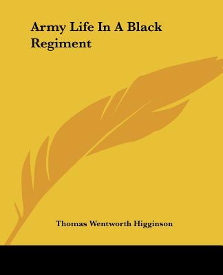 Army Life In A Black Regiment - Higginson, Thomas Wentworth