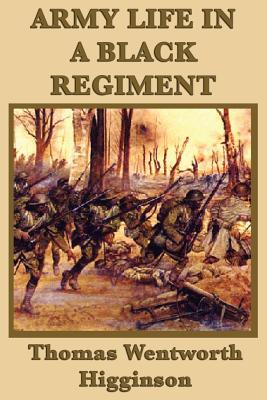 Army Life in a Black Regiment - Higginson, Thomas Wentworth