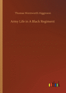Army Life in A Black Regiment