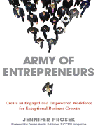 Army of Entrepreneurs: Create an Engaged and Empowered Workforce for Exceptional Business Growth