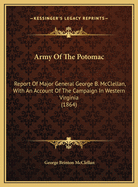 Army of the Potomac: Report of Major General George B. McClellan, with an Account of the Campaign in Western Virginia (1864)