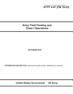 Army Tactics, Techniques, and Procedures Attp 4-41 (FM 10-23) Army Field Feeding and Class I Operations