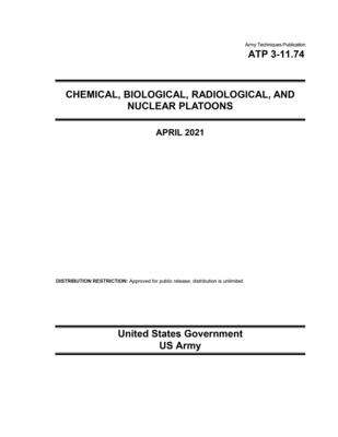Army Techniques Publication ATP 3-11.74 Chemical, Biological, Radiological, and Nuclear Platoons April 2021 - Us Army, United States Government