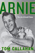 Arnie: The Life of Arnold Palmer