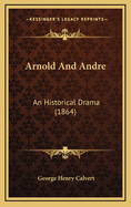 Arnold and Andre: An Historical Drama (1864)