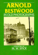 Arnold and Bestwood in Old Photographs