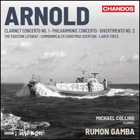 Arnold: Clarinet Concerto No. 1; Philharmonic Concerto; Divertimento No. 2; Etc. - Michael Collins (clarinet); BBC Philharmonic Orchestra; Rumon Gamba (conductor)