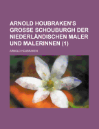 Arnold Houbraken's Grosse Schouburgh der Niederl?ndischen Maler und Malerinnen - Houbraken, Arnold