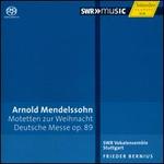 Arnold Mendelssohn: Motetten zur Weihnacht; Deutsche Messe