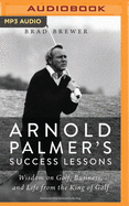 Arnold Palmer's Success Lessons: Wisdom on Golf, Business, and Life from the King of Golf