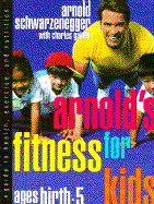 Arnold's Fitness for Kids, Ages Birth - - Schwarzenegger, Arnold, and Gaines, Charles