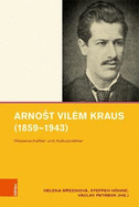 Arnost Vilem Kraus (1859-1943): Wissenschaftler Und Kulturpolitiker