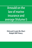 Arnould on the law of marine insurance and average (Volume I)