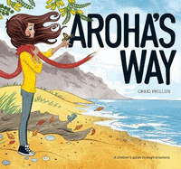 Aroha's Way: A children's guide through emotions