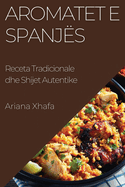Aromatet e Spanj?s: Receta Tradicionale dhe Shijet Autentike